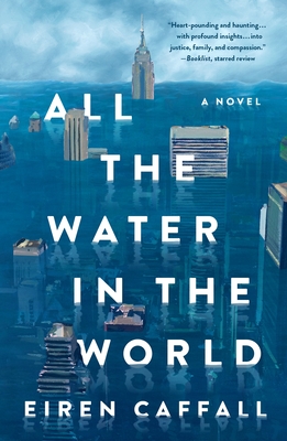 All the Water in the World: A Novel By Eiren Caffall Cover Image
