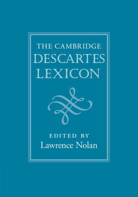 The Cambridge Descartes Lexicon By Lawrence Nolan (Editor) Cover Image