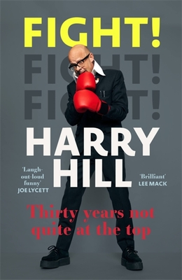 Fight!: Thirty Years Not Quite at the Top By Harry Hill Cover Image