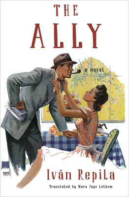 The Ally: A Novel By Iván Repila, Mara Faye Lethem (Translated by) Cover Image