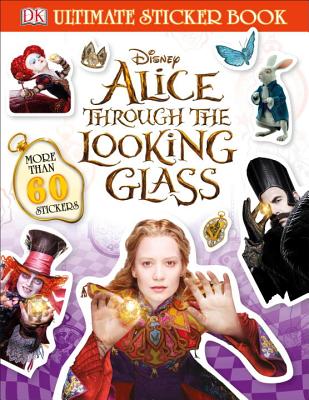Ultimate Sticker Book: Alice Through the Looking Glass (Ultimate Sticker Books) By DK Cover Image