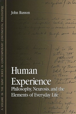 Human Experience: Philosophy, Neurosis, and the Elements of Everyday Life By John Russon Cover Image