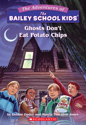 Ghosts Don't Eat Potato Chips (The Bailey School Kids #5) (Adventures of the Bailey School Kids #5) Cover Image
