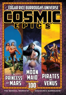 Cosmic Epics: The Seminal Works of Edgar Rice Burroughs (Edgar Rice Burroughs Universe)