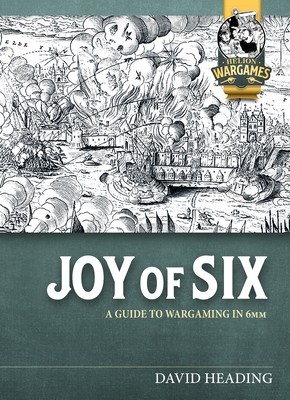 Joy of Six: A Guide to Wargaming in 6mm (Helion Wargames)