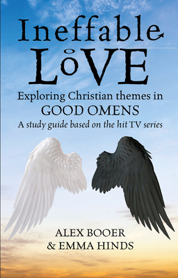 Ineffable Love:  Exploring God’s purposes in TV’s Good Omens By Alex Booer, Emma Hinds Cover Image