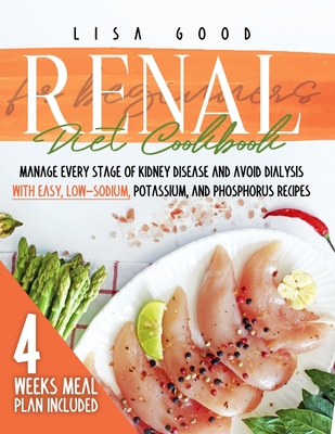 Renal Diet Cookbook for Beginners: Manage Every Stage of Kidney Disease and Avoid Dialysis with Easy, Low-Sodium, Potassium, and Phosphorus Recipes. 4 Cover Image