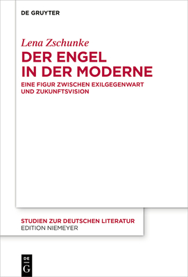 Der Engel in der Moderne (Studien Zur Deutschen Literatur #227) Cover Image