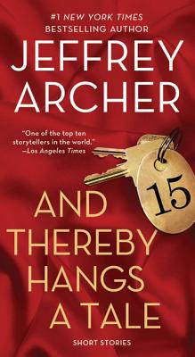 And Thereby Hangs a Tale: Short Stories By Jeffrey Archer Cover Image
