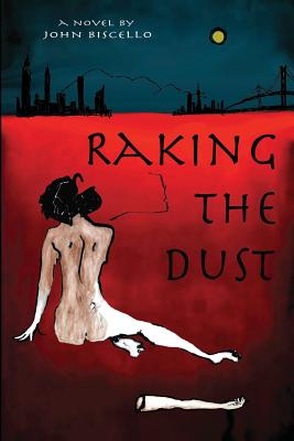 Raking the Dust By John Biscello Cover Image