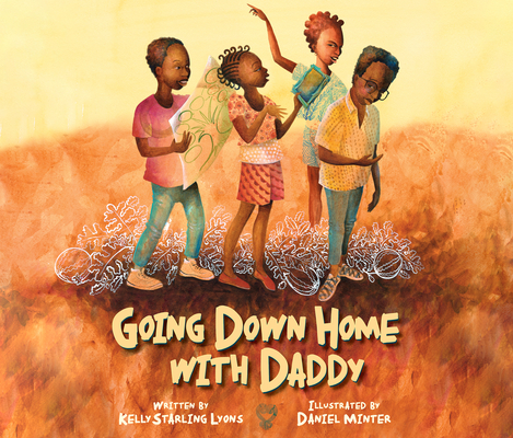 Going Down Home with Daddy By Kelly Starling Lyons, Daniel Minter (Illustrator), Daxton Edwards (Narrated by) Cover Image