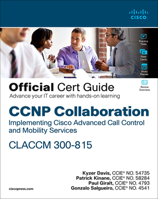 CCNP Collaboration Call Control and Mobility Claccm 300-815 Official Cert Guide (Certification Guide) Cover Image