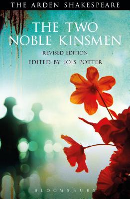 The Two Noble Kinsmen, Revised Edition: Third Series (Arden Shakespeare Third)