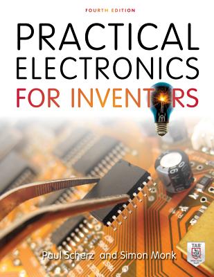 Practical Electronics for Inventors By Paul Scherz, Simon Monk Cover Image