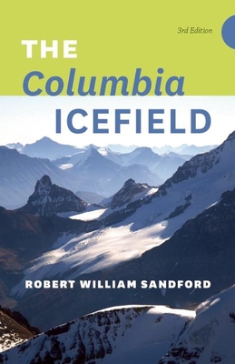 The Columbia Icefield By Robert William Sandford Cover Image