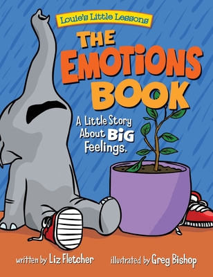 The Emotions Book: A Little Story About BIG Feelings By Liz Fletcher Cover Image