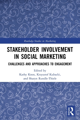 Stakeholder Involvement in Social Marketing: Challenges and Approaches to Engagement (Routledge Studies in Marketing) Cover Image