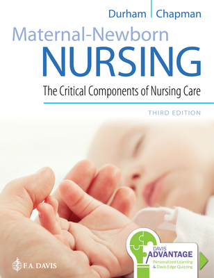 Davis Advantage for Maternal-Newborn Nursing: The Critical Components of Nursing Care By Roberta Durham, Linda Chapman Cover Image
