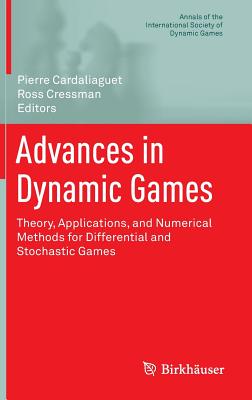 Advances in Dynamic Games: Theory, Applications, and Numerical Methods for Differential and Stochastic Games (Annals of the International Society of Dynamic Games #12) Cover Image