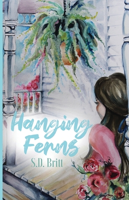 Hanging Ferns By S. D. Britt Cover Image
