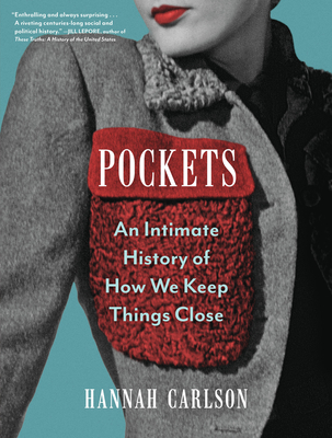 Pockets: An Intimate History of How We Keep Things Close By Hannah Carlson Cover Image