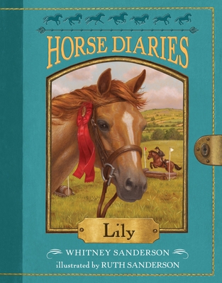 Horse Diaries #15: Lily By Whitney Sanderson, Ruth Sanderson (Illustrator) Cover Image