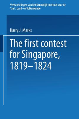 The First Contest for Singapore, 1819-1824 (Verhandelingen Van Het Koninklijk Instituut Voor Taal-)