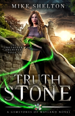 TruthStone (Alaris Chronicles #1) By Mike Shelton, Radovan Zivkovic (Cover Design by) Cover Image