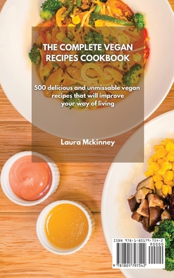 The Complete Vegan Recipes Cookbook: 500 delicious and unmissable vegan recipes that will improve your way of living Cover Image