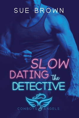 Slow Dating the Detective (Cowboys and Angels #3)
