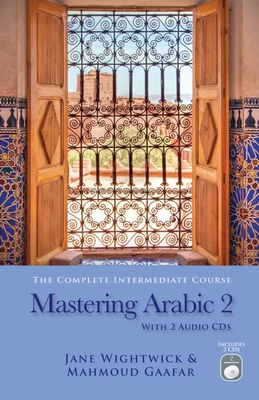 Mastering Arabic 2 [With 2 CDs] By Mahmoud Gaafar Cover Image