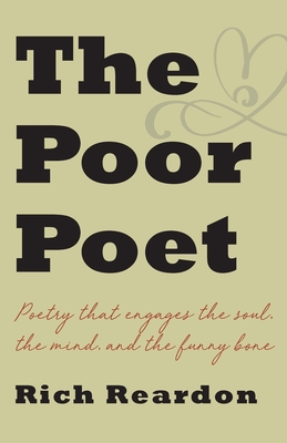 The Poor Poet: Poetry for the soul, the mind, and the funny bone.