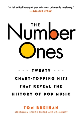 The Number Ones: Twenty Chart-Topping Hits That Reveal the History of Pop Music By Tom Breihan Cover Image