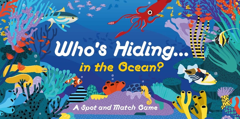 Who's Hiding in the Ocean?: A Spot and Match Game By Caroline Selmes (Illustrator) Cover Image
