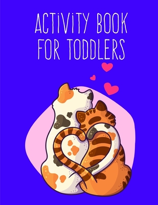 Activity Book for Toddlers: An Adorable Coloring Book with Cute Animals, Playful Kids, Best for Children By Harry Blackice Cover Image