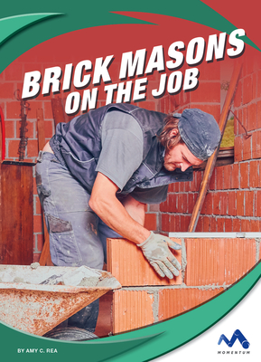 Brick Masons on the Job (Exploring Trade Jobs)