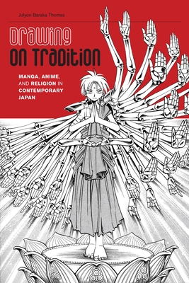 Drawing on Tradition: Manga, Anime, and Religion in Contemporary Japan By Jolyon Baraka Thomas Cover Image