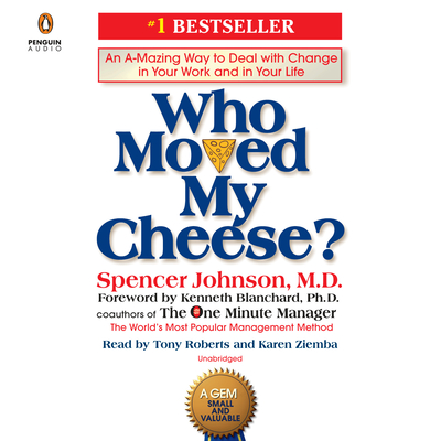 Who Moved My Cheese?: An A-Mazing Way to Deal with Change in Your Work and in Your Life Cover Image