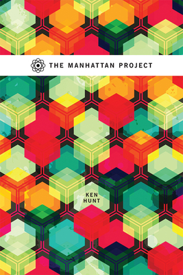 The Manhattan Project By Ken Hunt Cover Image