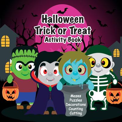 Halloween Trick or Treat Activity Book: Mazes, Puzzles, Decorations, Counting, Cutting (Learning Is Fun & Games)