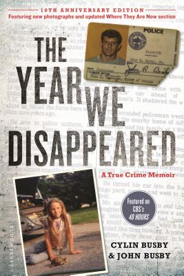 The Year We Disappeared: A Father - Daughter Memoir By Cylin Busby, John Busby Cover Image