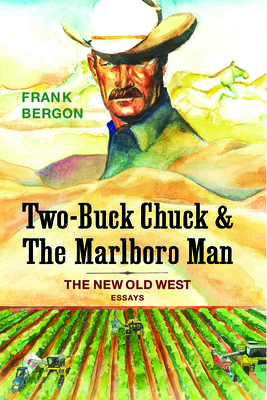 Cover for Two-Buck Chuck & The Marlboro Man: The New Old West