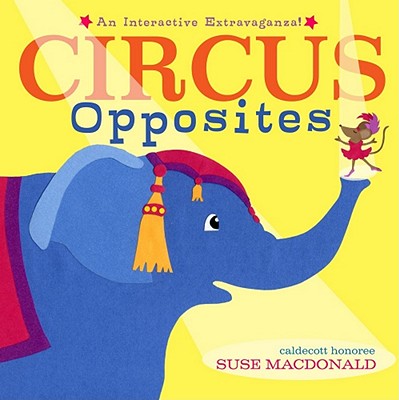Cover for Circus Opposites: An Interactive Extravaganza!