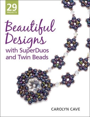 Beautiful Designs with Superduos and Twin Beads Cover Image