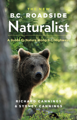 The New B.C. Roadside Naturalist: A Guide to Nature Along B.C. Highways Cover Image