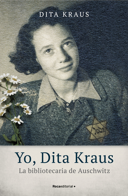 Yo, Dita Kraus / A Delayed Life: La Bibliotecaria De Auschwitz / The True Story of the Librarian of Auschwitz Cover Image