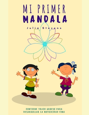 Mi Primer Mandala: Contiene trazo grueso para desarrollar la motricidad fina
