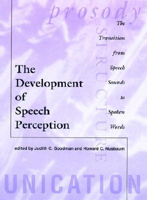 The Development of Speech Perception: The Transition from Speech Sounds to Spoken Words (Language)