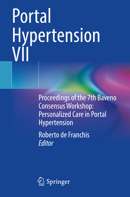 Portal Hypertension VII: Proceedings of the 7th Baveno Consensus Workshop: Personalized Care in Portal Hypertension Cover Image