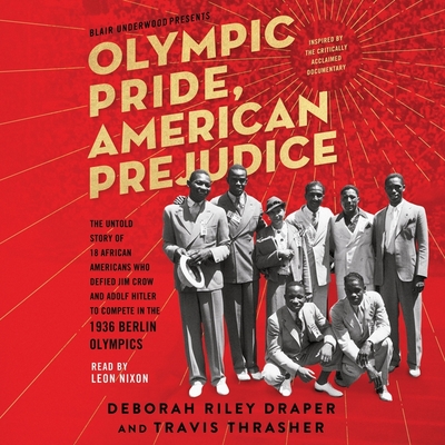 Olympic Pride, American Prejudice: The Untold Story of 18 African Americans Who Defied Jim Crow and Adolf Hitler to Compete in the 1936 Berlin Olympic Cover Image